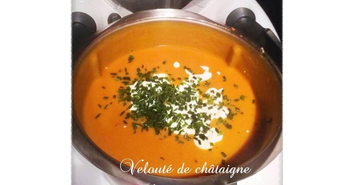 Velouté De Chataigne Thermomix Velouté De Châtaignes Velouté De Chataigne Thermomix Velouté De Châtaignes